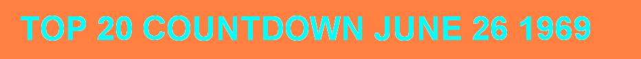 Top 20 Countdown for June 26 09 (1969) Click here to download